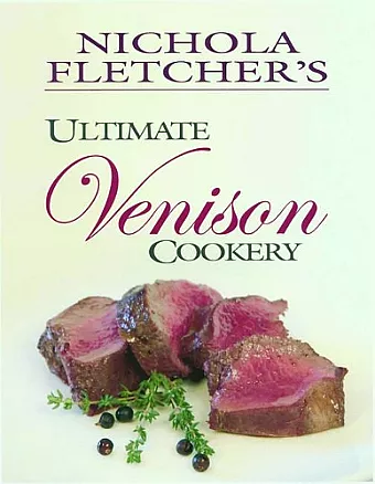 Nichola Fletcher's Ultimate Venison Cookery cover