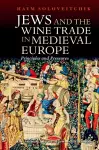 Jews and the Wine Trade in Medieval Europe cover