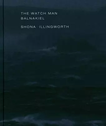Shona Illingworth - the Watch Man. Balnakiel cover