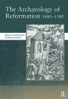 The Archaeology of Reformation,1480-1580 cover