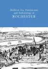 Medieval Art, Architecture and Archaeology at Rochester: v. 28 cover
