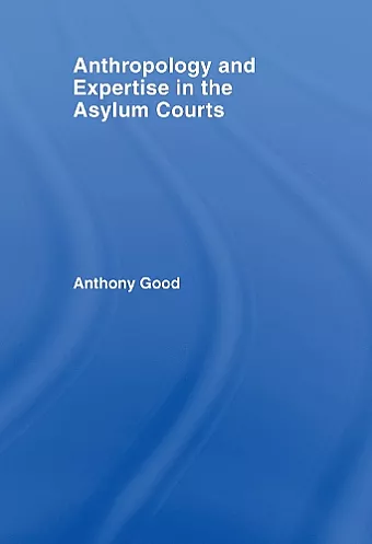 Anthropology and Expertise in the Asylum Courts cover
