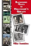 Backwoods Mates to Hollywood's Greats cover
