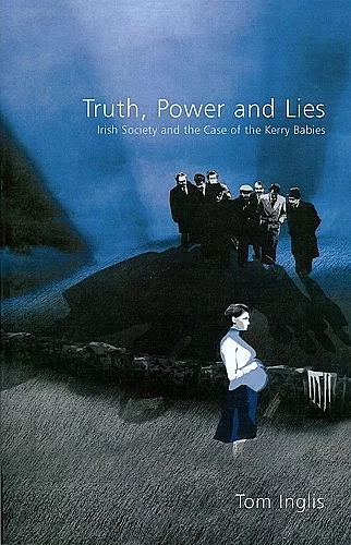 Truth, Power and Lies: Irish Society and the Case of the Kerry Babies cover
