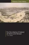 For the Liberty of Ireland, at Home and Abroad cover