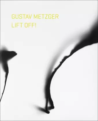 Gustav Metzger Lift Off! cover