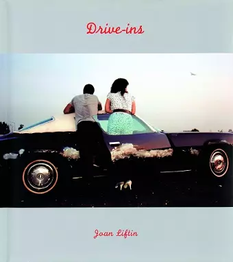 Joan Liftin: Drive Ins cover