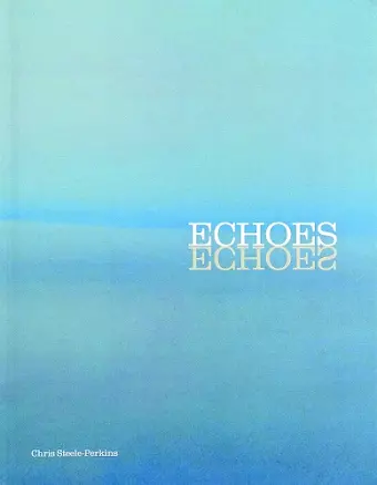 Chris Steele Perkins: Echoes cover