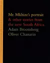 Adam Broomberg and Oliver Chanarin: Mr. Mkhize's Portrait and Other Stories From The New South Africa cover