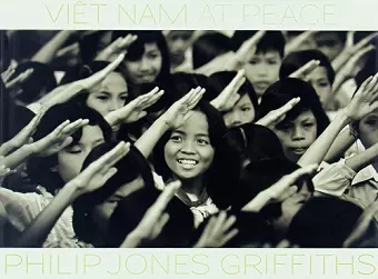 Philip Jones Griffiths : Viet Nam At Peace cover