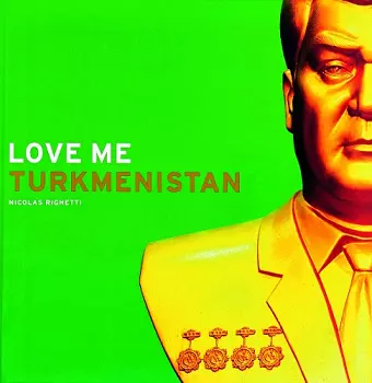 Nicolas Righetti: Love Me Turkmenistan cover