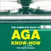 The Complete Book of Aga Know-How cover