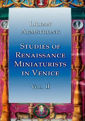 Studies of Renaissance Miniaturists in Venice Vol II cover