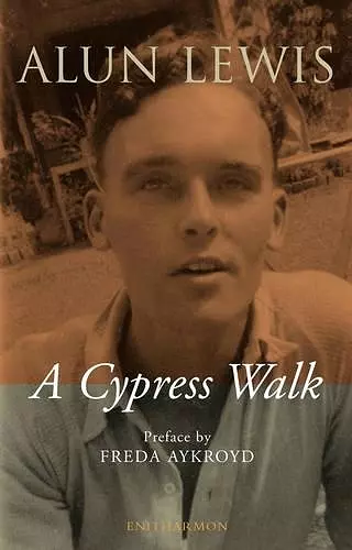 Cypress Walk. Letters from Alun Lewis to Freda Aykroyd cover