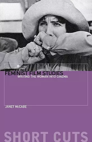 Feminist Film Studies – Writing the Woman into Cinema cover