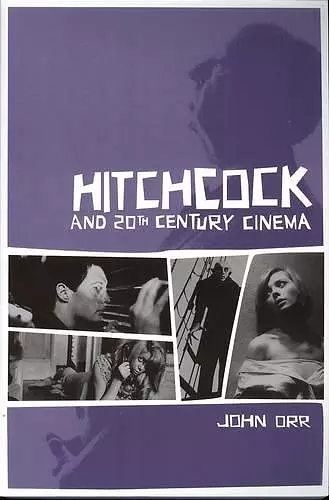 Hitchcock and Twentieth–Century Cinema cover