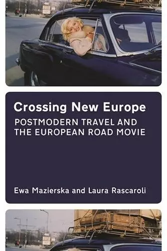 Crossing New Europe – Postmodern Travel and the European Road Movie cover
