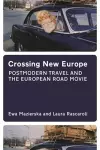 Crossing New Europe – Postmodern Travel and the European Road Movie cover