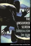 The Unsilvered Screen – Surrealism on Film cover