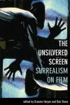 The Unsilvered Screen – Surrealism on Film cover