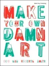 Make Your Own Damn Art cover