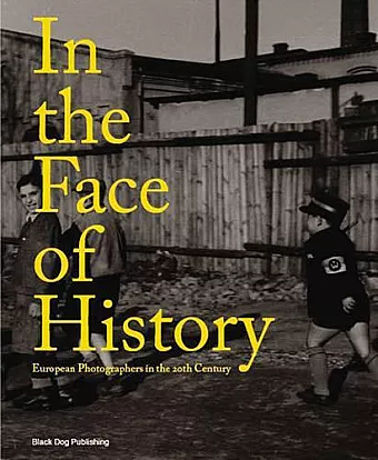 In the Face of History: European Photographers in the 20th Century cover
