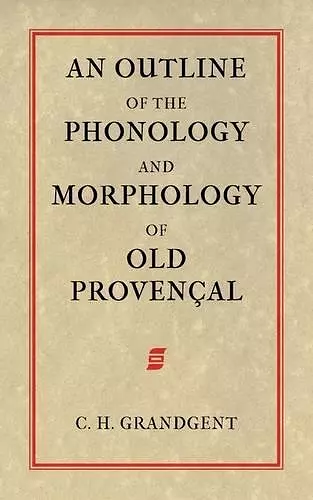 An Outline of the Phonology and Morphology of Old Provencal cover