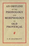 An Outline of the Phonology and Morphology of Old Provencal cover