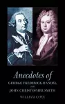 Anecdotes of George Frederick Handel and John Christopher Smith cover