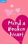 Six Spiritual Steps to Mend a Broken Heart cover