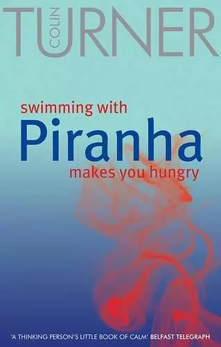 Swimming with Piranha Makes You Hungry cover