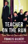 Teacher on the Run: True Tales of Classroom Chaos cover