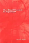 How Should Research be Organised? cover