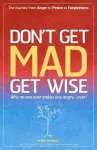 Don`t Get MAD Get Wise – Why no one ever makes you angry! cover