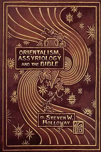 Orientalism, Assyriology and the Bible cover