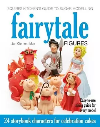 Squires Kitchen's Guide to Sugar Modelling: Fairytale Figures cover