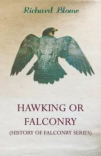 Hawking Or Faulconry (History of Falconry Series) cover