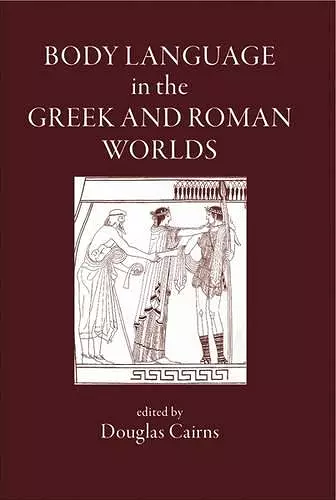 Body Language in the Greek and Roman Worlds cover