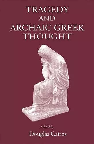 Tragedy and Archaic Greek Thought cover