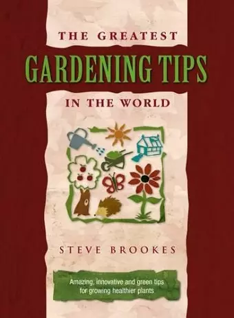 The Greatest Gardening Tips in the World cover