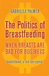 The Politics of Breastfeeding cover
