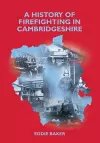 A History of Firefighting in Cambridgeshire cover