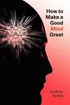 How to Make a Good Mind Great cover