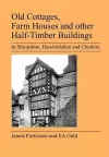 Old Cottages, Farm Houses and Other Half-timber Buildings in Shropshire, Herefordshire and Cheshire cover