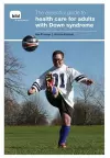 The Essential Guide to Health Care for Adults with Down Syndrome cover