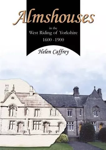 Almshouses in the West Riding of Yorkshire 1600-1900 cover