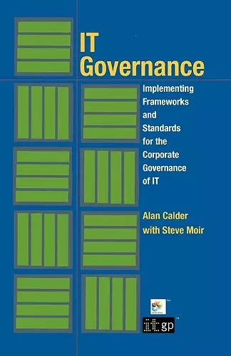 IT Governance: Implementing Frameworks and Standards for the Corporate Governance of IT cover
