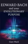 Edward Bach and Your Evolutionary Purpose cover