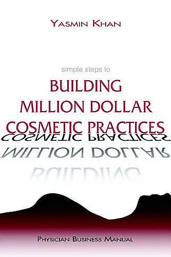 Simple Steps to Building Million Dollar Cosmetic Practices cover