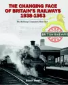 The Changing Face of Britain's Railways 1938-1953 cover